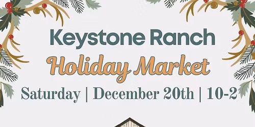 Holiday Market at Keystone Ranch Dec 20th