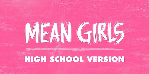 MEAN GIRLS: High School Version Closing Night