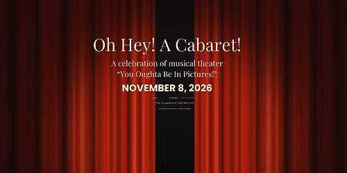 Oh Hey! A Cabaret!  A celebration of musical theater