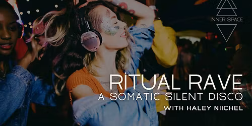 Ritual Rave: A Somatic Silent Disco