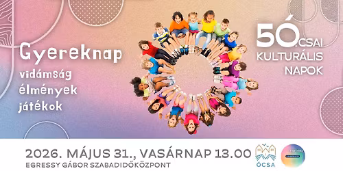 50. \u00d3csai Kultur\u00e1lis Napok - Gyereknap \ud83d\udc66\ud83d\udc67
