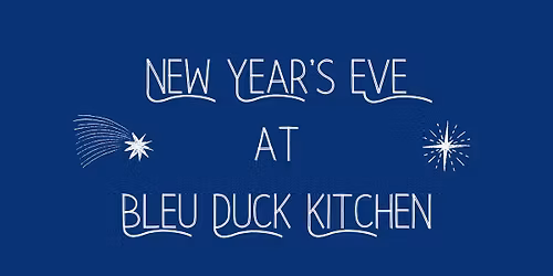 New Year's Eve Dinner at Bleu Duck