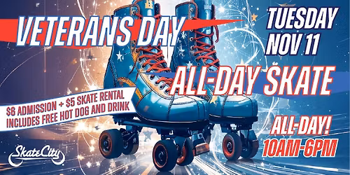 Veteran's Day All Day Skate! \ud83c\uddfa\ud83c\uddf8\ud83d\udefc