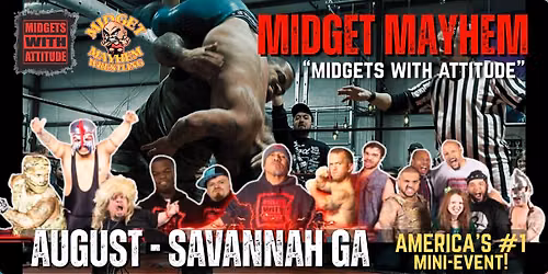 Savannah, GA "Midget Mayhem \/ Midgets With Attitude" Mini-Wrestling Event (Ages 21+)