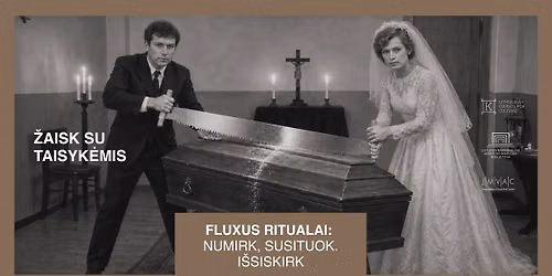 8. Fluxus ritualai: numirk, susituok, i\u0161siskirk