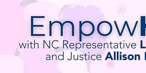 EmpowHer 2025 with Rep. Laura Budd and Special Guest Justice Allison Riggs