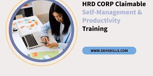 HRDF HRD Corp Claimable Self-Management & Productivity Training — First Subang, S-08-05, Southern Tower, SS15 Courtyard, Mall, Jalan SS15/4G,  47500 Subang Jaya, Selangor, Malaysia., 47500 Subang Jaya, Malaysia