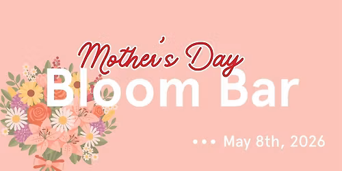 Mother's Day Bloom Bar