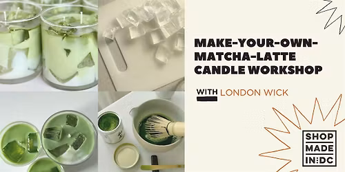Make-A-Matcha-Latte Candle Workshop w\/London Wick Co