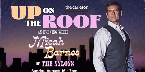 Up on The Roof - An Evening w\/ Micah Barnes of The Nylons Live at The Carleton