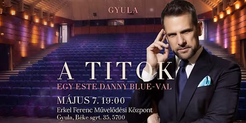 A Titok - Egy este Danny Blue-val - GYULA