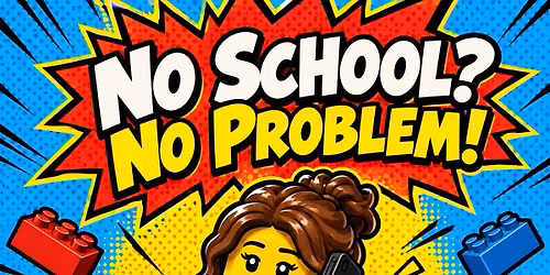 Bricktacular No School Day Camp