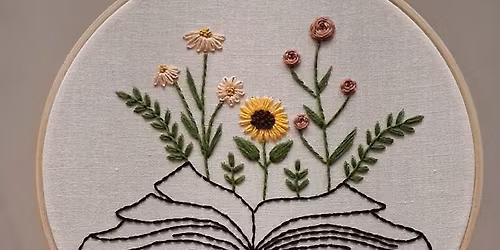 \ud83d\udcd6\ud83c\udf3b Beginner Embroidery Class: Stories in Bloom by Sunflower Creations and Repair