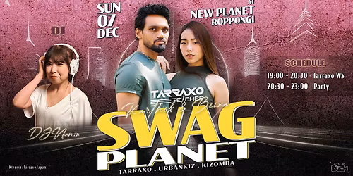 12\/7(Sun) SWAG PLANET - Tarraxo Urbankiz Kizomba