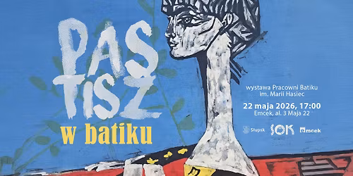 Pastisz w batiku - wernisa\u017c wystawy prac uczestnik\u00f3w zaj\u0119\u0107 Pracowni Batiku im. Marii Hasiec
