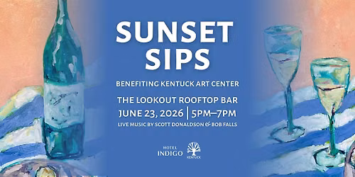 Sunset Sips: Benefiting Kentuck Art Center