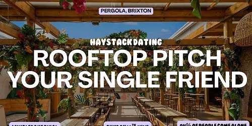 HAYSTACK DATING | PITCH YOUR SINGLE FRIEND | SUNDAY 12TH JULY