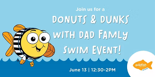 Donuts and Dunks with Dad Family Swim Event hosted by Goldfish Swim School