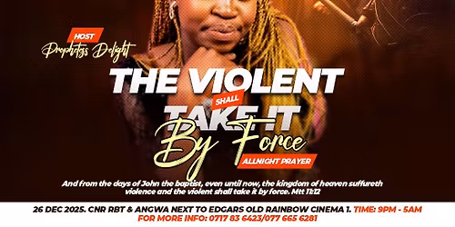 THE VIOLENT SHALL TAKE IT BY FORCE ALL NIGHT PRAYER