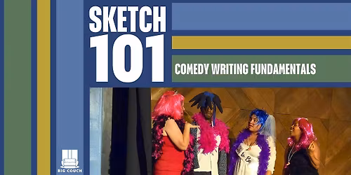 Sketch Comedy Class 101: Comedy Writing Fundamentals