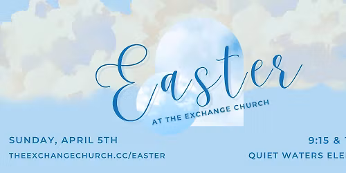 Celebrate Easter at the Exchange Church