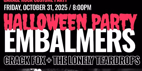Halloween at R\u00e9vel\u00e9r with The Embalmers, The Lonely Teardrops, and Crack Fox!!!!