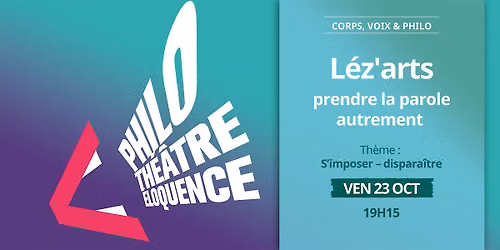 Corps, voix & philo \u2014 L\u00e9z'arts : S'imposer \/ Dispara\u00eetre