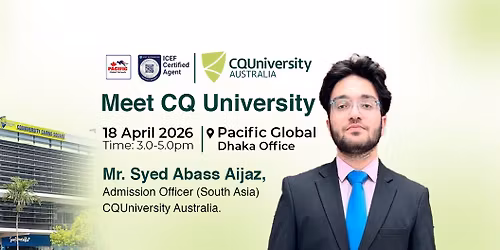 Meet CQ University Australia at Pacific Global (Dhaka Office)  |  Apply Now 
