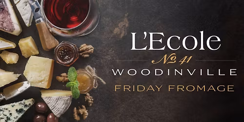 Friday Fromage @ L\u2019Ecole \u2116 41 Woodinville