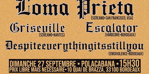 Screamo go\u00fbter party : Loma Prieta x Griseville x Escalator x despiteeverythingitsstillyou