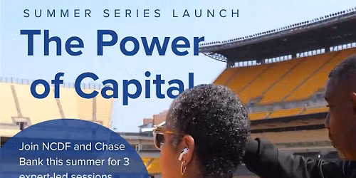 NCDF x Chase Bank Summer Series #1: The Power of Capital