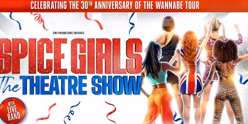 The SPICE GIRLS The Theatre Show