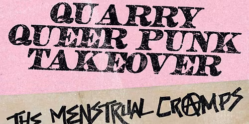 QUEER PUNK TAKEOVER: THE MENSTRUAL CRAMPS \/ R.U.B (AU) \/ TWO TONNE MACHETE @ QUARRY, LIVERPOOL