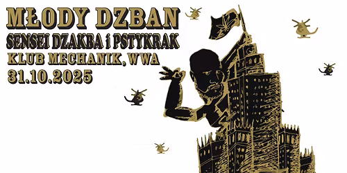 M\u0142ody Dzban + Sensei D\u017cakba + PSTYKRAK w WWA \/ 31.10 Klub Mechanik