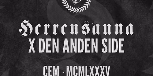 Herrensauna w\/ CEM & MCMLXXXV @ Den Anden Side