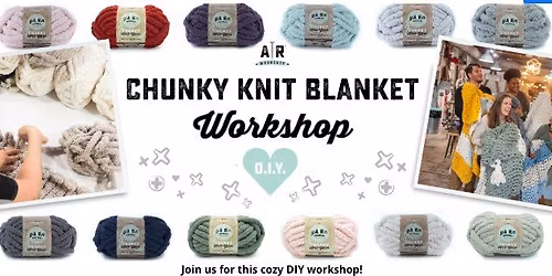 Chunky Knit Blanket Workshop\u00ae