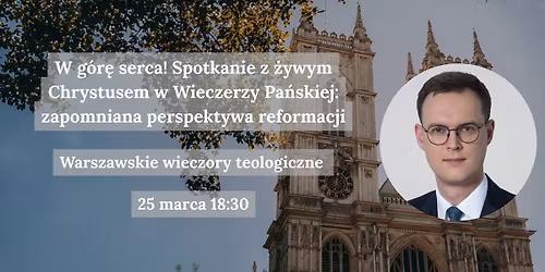 W g\u00f3r\u0119 serca! Spotkanie z \u017cywym Chrystusem w Wieczerzy Pa\u0144skiej: zapomniana perspektywa reformacji