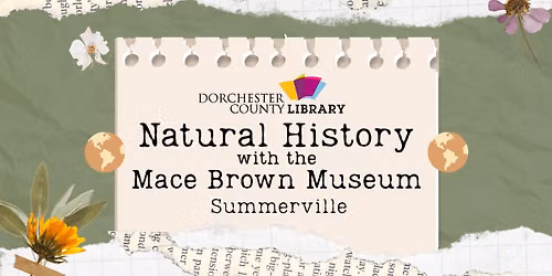 Natural History with the Mace Brown Museum - Summerville Branch