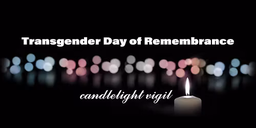 Transgender Day of Remembrance Candlelight Vigil