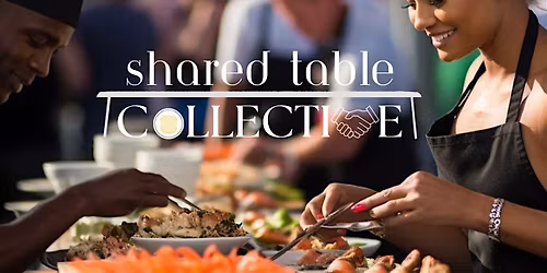 The Shared Table Collective - The First Gathering: Breaking Bread
