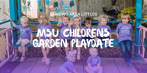 MSU Children's Garden & Ice Cream 