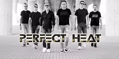 PERFECT HEAT @LIVE AM PARK - in CARLES WIRTSHAUS