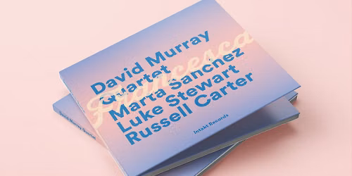 David Murray Quartet & Francesca Cinelli