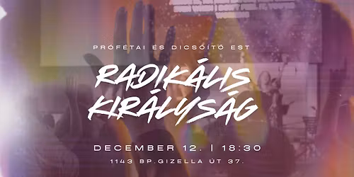 Dics\u0151\u00edt\u0151 \u00e9s pr\u00f3f\u00e9tai est | Radik\u00e1lis Kir\u00e1lys\u00e1g | December 12.