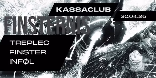 Kassaclub - Finsternis DJs: Treplec, Finster, Inf\u00f8l