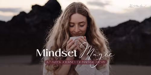 Mindset Magic | A 7-Week Journey of Inner Alchemy
