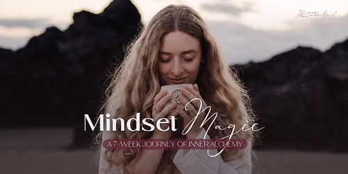 Mindset Magic | A 7-Week Journey of Inner Alchemy