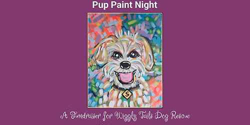 Pup Paint Night - Fundraiser for Wiggly Tails Dog Rescue