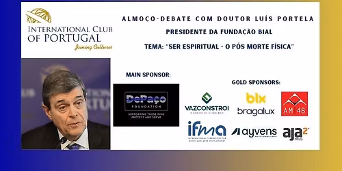 Almo\u00e7o-Debate com Doutor Lu\u00eds Portela Presidente da Funda\u00e7\u00e3o Bial