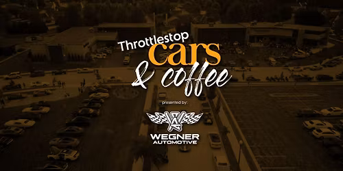 Cars & Coffee at The Throttlestop Presented by Wegner Automotive